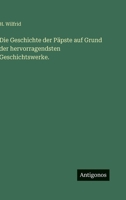 Die Geschichte der Päpste auf Grund der hervorragendsten Geschichtswerke. (German Edition) 3566072737 Book Cover