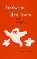 Appalachian Ghost Stories and Other Tales 0870122037 Book Cover