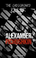 Alexander Pichushkin : The Shocking True Story of the Chessboard Killer 1983033731 Book Cover