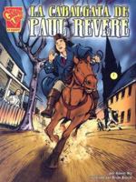 La Cabalgata De Paul Revere/paul Revere's Ride (Historia Grafica/Graphic History (Graphic Novels) (Spanish)) 0736866167 Book Cover