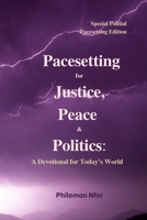 Pacesetting for Justice, Peace & Politics: A Devotional for Today's World B0DWKNQVY4 Book Cover