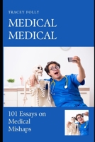Medical Medical: 101 Essays on Medical Mishaps B0C9SH1K58 Book Cover