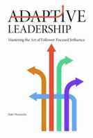 Adaptive Leadership: Mastering the Art of Follower-Focused Influence B0H1M1JG2S Book Cover