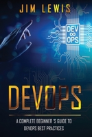 DevOps: A Complete Beginner's Guide to DevOps Best Practices (1) 1673259146 Book Cover