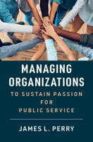 Managing Organizations to Sustain Passion for Public Service 1108824137 Book Cover