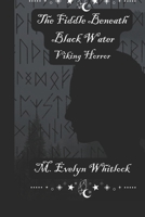 The Fiddle Beneath Black Water B0GR45JGR6 Book Cover