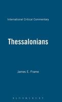 A Critical and Exegetical Commentary on the Epistles of St. Paul to the Thessalonians (International Critical Commentary Series) 1016934742 Book Cover