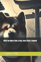 Akita Inu More than a dog, more than a legend B0DWL5NY8Q Book Cover
