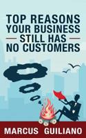 Top Reasons Your Business Still Has No Customers: Stop sending smoke signals to your customers. It's time to step into the new marketing era. These basics are a must for every business. 1985635887 Book Cover