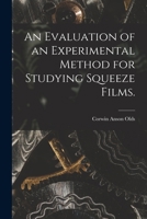 An Evaluation of an Experimental Method for Studying Squeeze Films. 1015310540 Book Cover