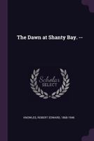 The Dawn At Shanty Bay 1342236483 Book Cover