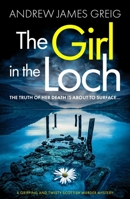 The Girl in the Loch: A gripping and twisty Scottish murder mystery 180508478X Book Cover