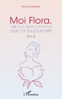 Moi Flora, née pour devenir la femme que j'ai toujours été (French Edition) 2343136955 Book Cover