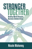 Stronger Together: Building World-Changing Collaborations That Succeed 194730559X Book Cover