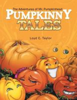 Pumpkinny Tales: The Adventures of Mr. Pumpkinhead 1499055390 Book Cover