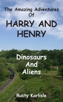 The Amazing Adventures of Harry and Henry: Dinosaurs and Aliens 1835633439 Book Cover