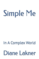 Simple Me: In A Complex World B0FH2SKB6J Book Cover