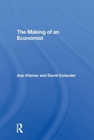The Making of an Economist (Studies in the History, Methods and Boundaries of Economics) 0367293684 Book Cover