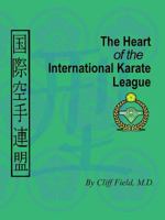 The Heart of the International Karate League 0615383556 Book Cover