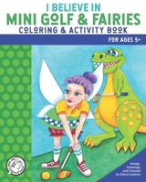 I Believe in Mini Golf & Fairies Coloring & Activity Book B08R97LNLJ Book Cover