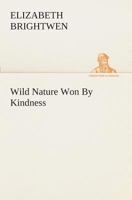 Wild Nature Won By Kindness 1022111833 Book Cover