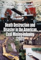 Death Destruction and Disaster in the American Coal Mining Industry (2001) 141400253X Book Cover