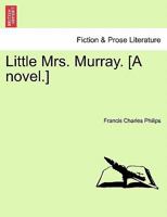 Little Mrs. Murray. [A novel.] 124140707X Book Cover