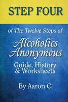 Step 4 of the Twelve Steps of Alcoholics Anonymous: Guide, History & Worksheets 1530524725 Book Cover