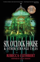 Six O'Clock House & Other Strange Tales 1965546056 Book Cover