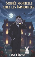 Soirée mortelle chez les Immortels: Un cosy mystery paranormal (MYSTÈRES & MAGIE) (French Edition) B0GF24XX1D Book Cover