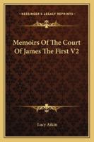 Memoirs Of The Court Of King James The First V2 1162790407 Book Cover