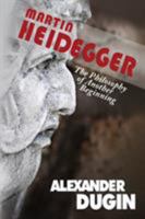 Martin Heidegger: The Philosophy of Another Beginning 1593680376 Book Cover
