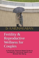 Fertility & Reproductive Wellness for Couples: A Practical, Science-Based Guide to Conception, Hormonal Health, and Shared Well-Being (Health Made Simple - Mini Guides) B0GGY4LH1B Book Cover