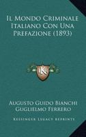 Il Mondo Criminale Italiano Con Una Prefazione (1893) 1166783898 Book Cover