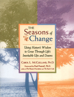 Seasons of Change : Using Nature's Wisdom to Grow Through Life's Inevitable Ups and Downs 1573240788 Book Cover
