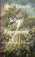 Rose Eleven: School Experiment 1950901408 Book Cover