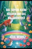 DAS TAPFERE KLEINE HÄSCHEN UND DAS WALDABENTEUER (New Orleans travel guide 2025) (German Edition) B0G6WWJXRX Book Cover
