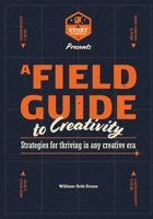 A Field Guide to Creativity B0H31BJ571 Book Cover