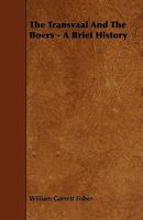 The Transvaal And The Boers - A Brief History 1444694154 Book Cover