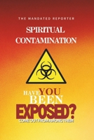 Spiritual Contamination, Have You Been Exposed? (Spiritual Contamination Volume I) 163790987X Book Cover