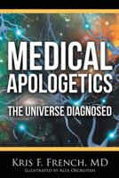 Medical Apologetics: The Universe Diagnosed 1512778826 Book Cover