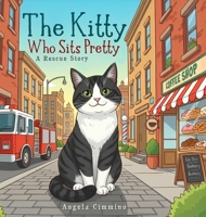 The Kitty: Who Sits Pretty A Rescue Story 1807042022 Book Cover