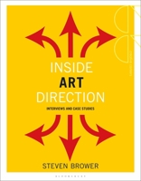 Inside Art Direction: Interviews and Case Studies 1350138371 Book Cover