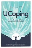 UCoping: Interactive Edition/Getting Through it Faster for Life With or Without Therapy 1075458773 Book Cover