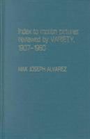 Index to Motion Pictures Reviewed by Variety, 1907-1980 081081515X Book Cover