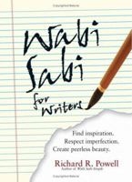 Wabi Sabi for Writers: Find Inspiration. Respect Imperfection. Create Peerless Beauty. 1593375964 Book Cover