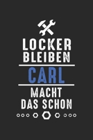 Locker bleiben Carl macht das schon: Notizbuch 120 Seiten f�r Handwerker Mechaniker Schrauber Bastler Hausmeister Notizen, Zeichnungen, Formeln Organizer Schreibheft Planer Tagebuch 1706396074 Book Cover