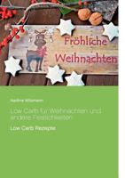 Low Carb für Weihnachten und andere Festlichkeiten: Low Carb Rezepte 374601185X Book Cover