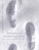 Criminal Investigation: An Illustrated Case Study Approach 0135057493 Book Cover