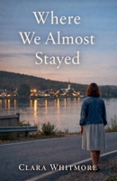 Where We Almost Stayed B0GHM7JS12 Book Cover